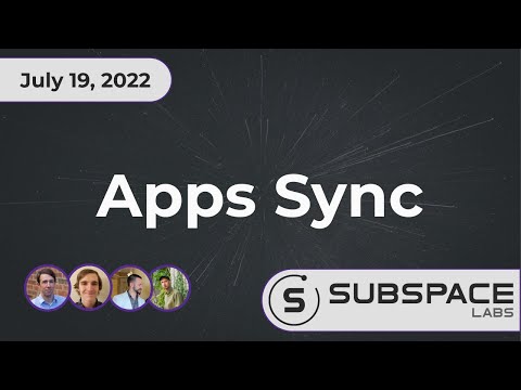 Subspace Labs Apps Sync - July 19th, 2022