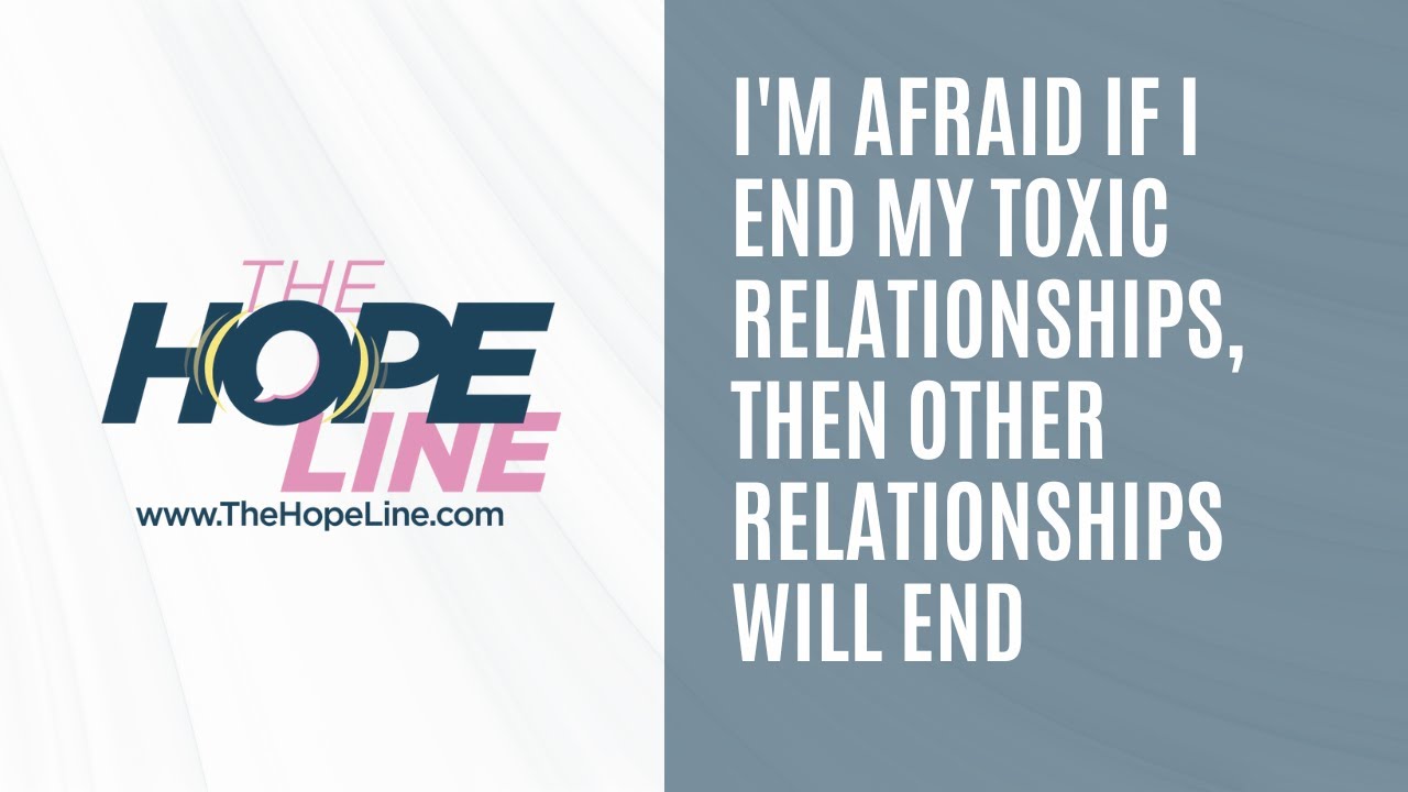 Toxic Relationships I’m Afraid if I End My Toxic Relationship, Then