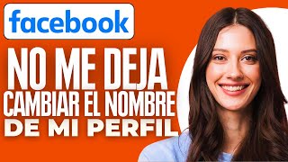 Facebook No Me Deja Cambiar El Nombre De Mi Perfil (2024)