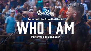Ben Fuller - Who I Am || Exclusive K-LOVE Performance Live from Red Rocks