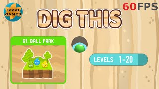 Dig This: BALL PARK Level 61-1 To 61-20 , iOS/Android Walkthrough