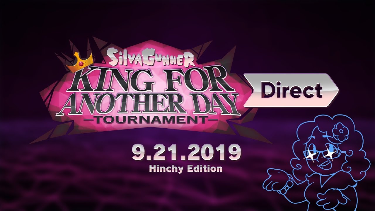 SiIvaGunner: King for Another Day Tournament Direct 9.21.2019: Hinchy Edition - SiIvaGunner: King for Another Day Tournament Direct 9.21.2019: Hinchy Edition
