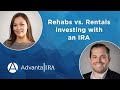 Rehabs vs. Rentals Investing with an IRA
