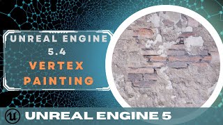 Unreal Engine 5.4 - Vertex Painting