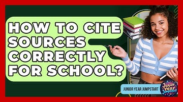 How To Cite Sources Correctly For School? - Junior Year Jumpstart
