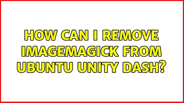 How can I remove ImageMagick from Ubuntu Unity Dash?