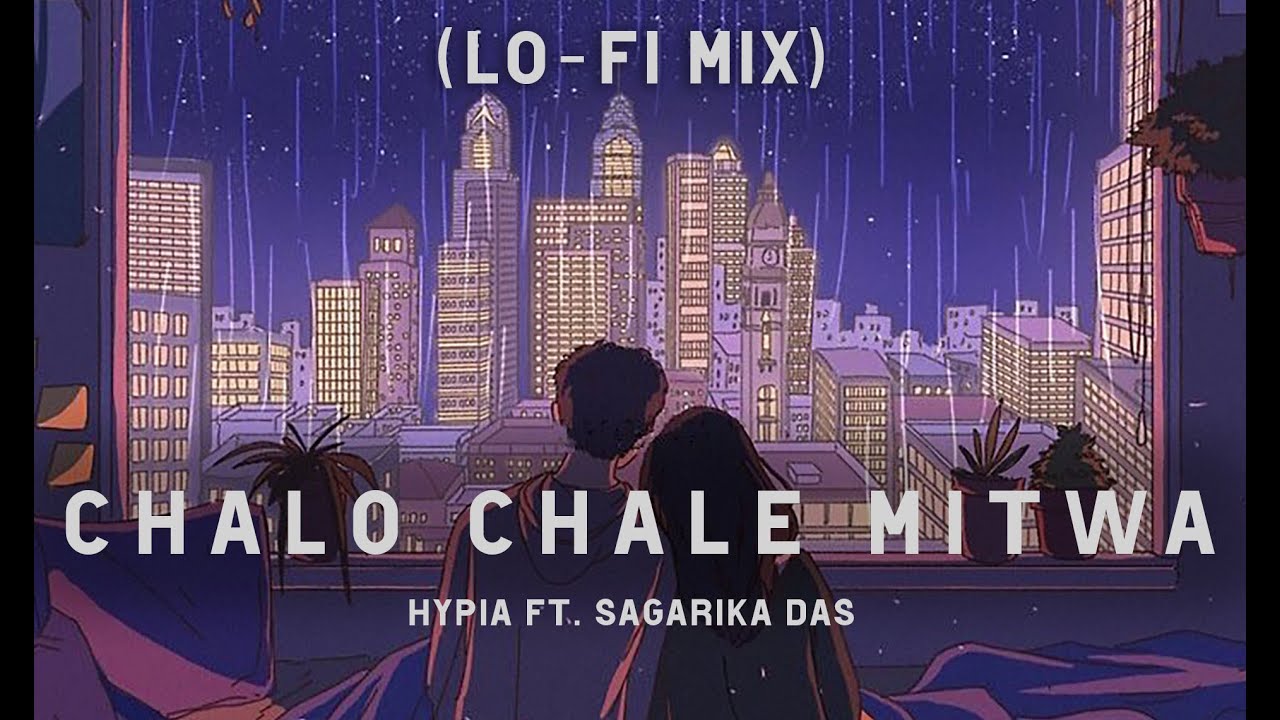 HYPIA   Chalo Chale Mitwa Lo fi  Feat Sagarika Das  Slowed to Perfection  SLOWED AND REVERB