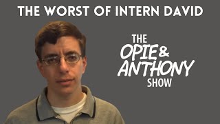 Opie & Anthony - The Worst of Intern David SUPERCUT (2008-2009) #JEWne screenshot 1