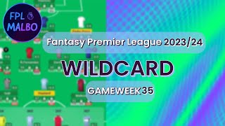 GAMEWEEK 35 WILDCARD DRAFT || TIME TO SELL LIVERPOOL/ARSENAL ASSETS?? || FPL 2023/24