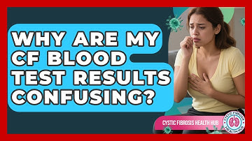 Why Are My CF Blood Test Results Confusing? - Cystic Fibrosis Health Hub