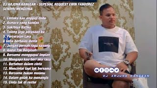 DJ ARJUNA KANGEAN - SEPESIAL REQUEST EWIN FANDOREZ SENDIRI MENDUNIA