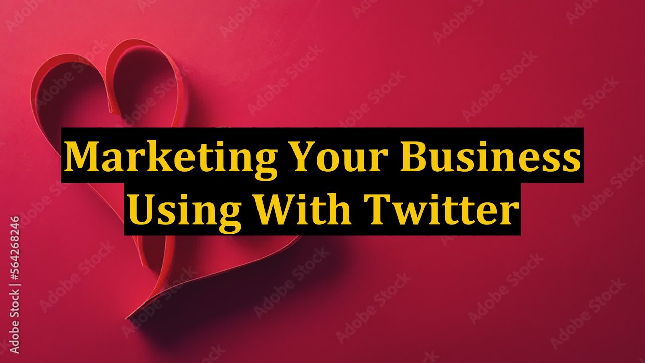Marketing Your Business Using With Twitter
