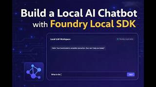 Local AI Chatbot with Microsoft Foundry Local SDK | Full Tutorial