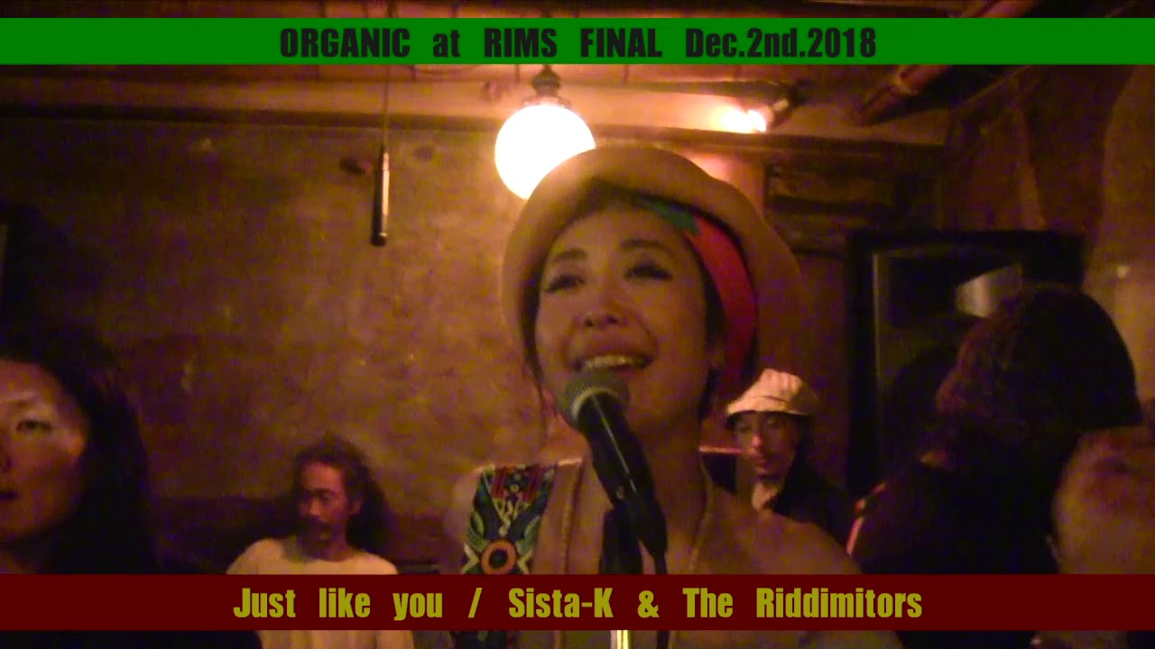 Sista-K / Just like you / ORGANIC at RIMS Final