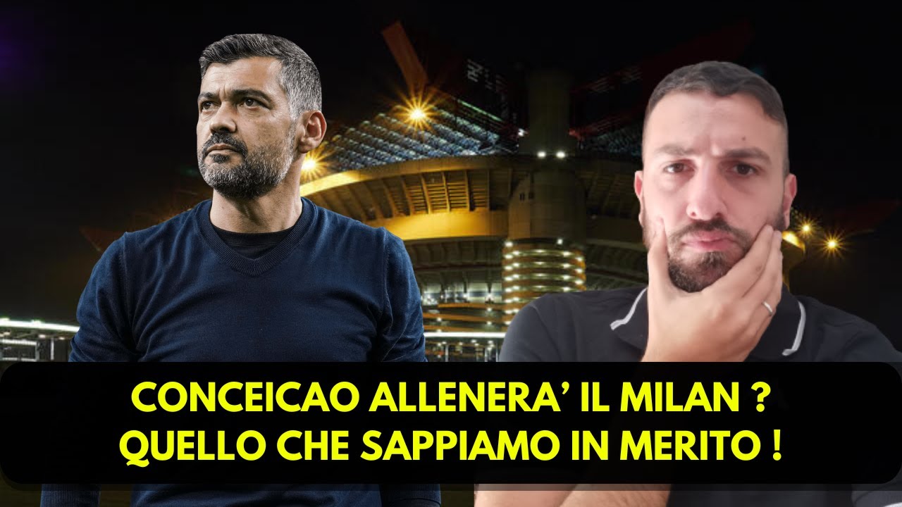 CONCEICAO ALLENERA' IL MILAN ? ARABI AL MILAN, LO DICEVO QUANDO I GIORNALISTI NON SAPEVANO NULLA !