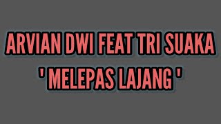 ARVIAN DWI FEAT TRI SUAKA || [ LIRIK LAGU ] OFFICIAL VIDEO LYRIC MUSIC MP3 ||