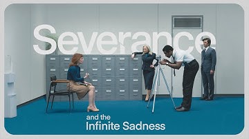 Severance & the Infinite Sadness