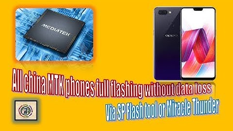 Video 23:  All china MTK phone full flashing without data loss | MTK mobile w/o data loss flashing |