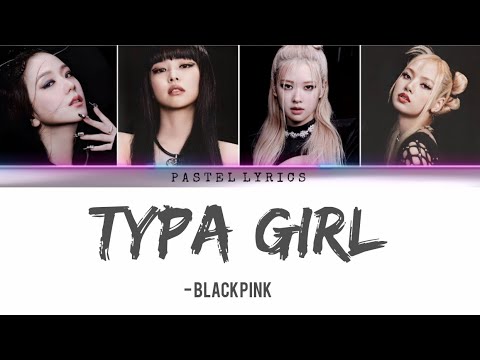 BLACKPINK- Typa Girl (Lyrics) - YouTube
