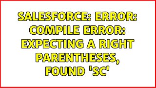 Famous Salesforce: Error: Compile Error: expecting a right parentheses, found 'sc' (2 Solutions!!) Wealth