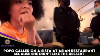 PoPo Called On A Sista At Asian Restaurant Because She Didn't Like The Dessert