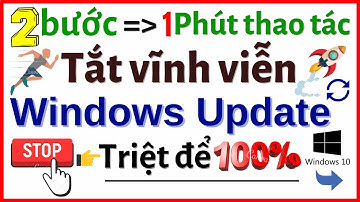 Cách tắt update win 10 vĩnh viễn