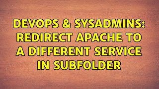 DevOps & SysAdmins: Redirect Apache to a different service in subfolder (2 Solutions!!) Wealth