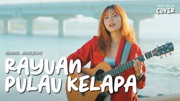 RAYUAN PULAU KELAPA - ISMAIL MARZUKI | TAMI AULIA