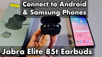 Jabra Elite 85t  Earbuds: How to Pair & Connect to Android & Samsung Phones
