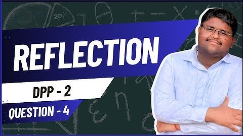 ICSE Class 10 | Reflection | DPP 2 – Q4 | Full Solution Explained