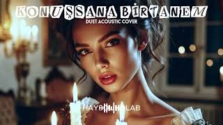 KONUŞSANA BİRTANEM (DUET ACOUSTIC COVER) - HAYSOUNDLAB