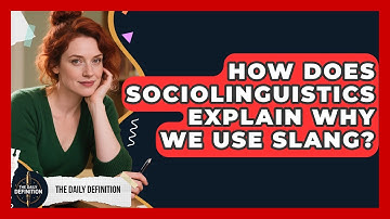 How Does Sociolinguistics Explain Why We Use Slang? - The Daily Definition