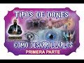 TIPOS DE DONES ESPIRITUALES – COMO DESARROLLARLOS (PARTE 1) | ESOTERISMO AYUDA ESPIRITUAL