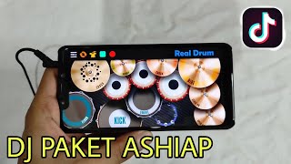 DJ PAKET ASHIAP - TIK TOK VIRAL | REAL DRUM COVER