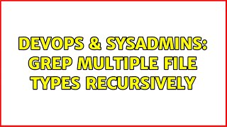 DevOps & SysAdmins: grep multiple file types recursively (4 Solutions!!) Wealth