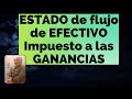 ESTADO de flujo de EFECTIVO. impuesto a las GANANCIAS.