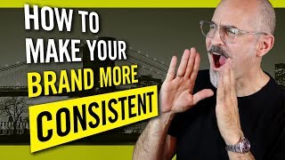 How To Make Your Brand More Consistent - Branding Strategies for Business