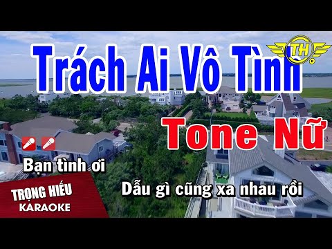 Ai Vô Tình Karaoke - Karaoke Trách Ai Vô Tình Tone Nữ Nhạc Sống | Trọng Hiếu