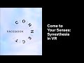 Come to Your Senses: Synesthesia in VR l Facebook Connect