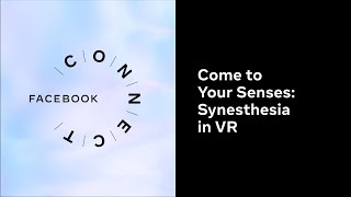 Come to Your Senses: Synesthesia in VR l Facebook Connect