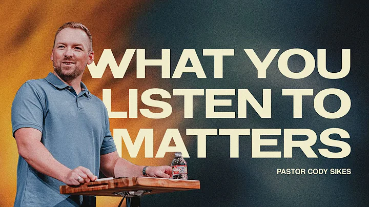 What You Listen To Matters | Pastor Cody Sikes | 9...