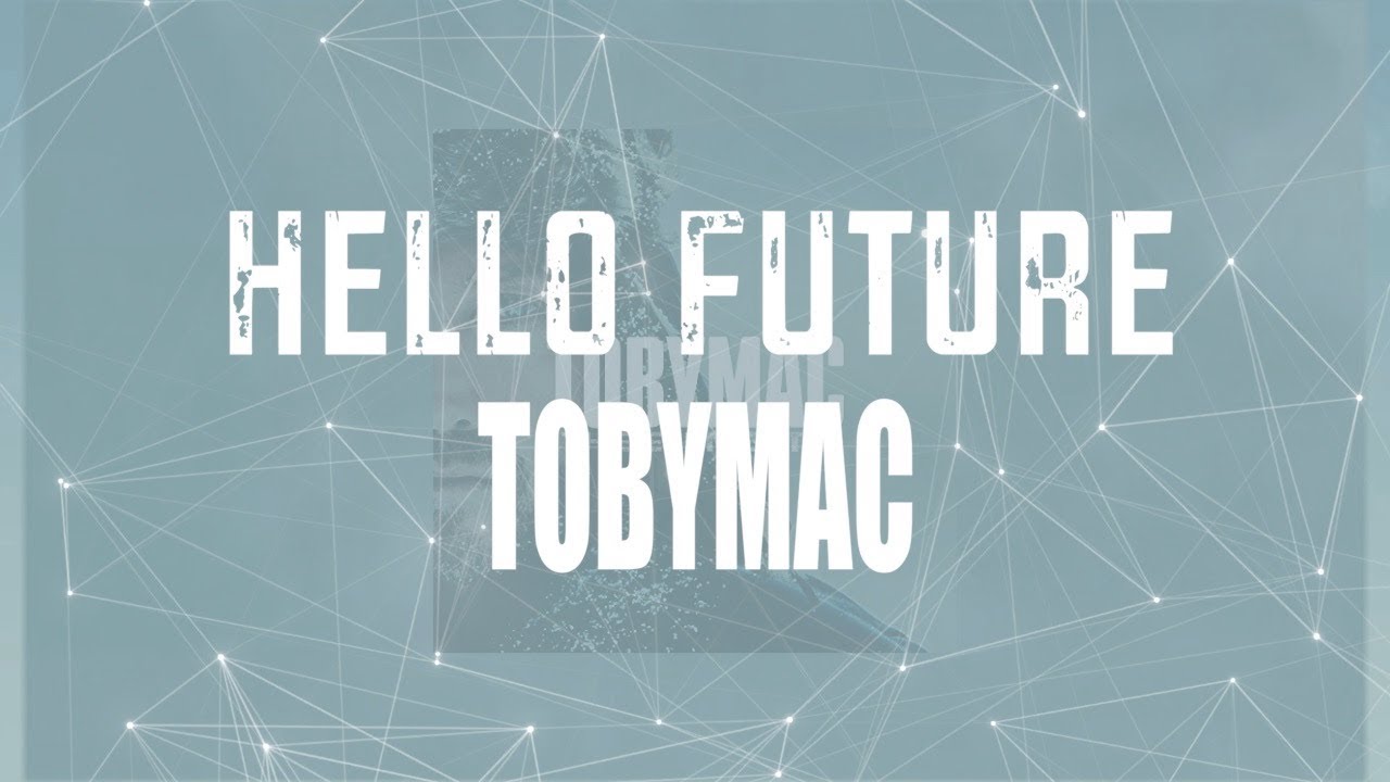 Future hello. Hello Future. TOBYMAC elements. Umbilicus hello Future Lyrics.