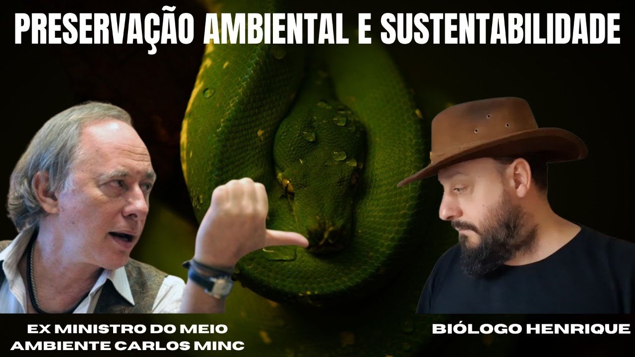 Preservação Ambiental e Sustentabilidade. Entrevista com Carlos Minc | Biólogo Henrique