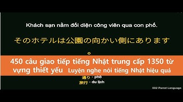 450 câu giao tiếp tiếng Nhật trung cấp + 1350 từ vựng thiết yếu | Luyện nghe nói tiếng Nhật hiệu quả