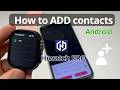 How to Add Contacts to Smartwatch with Hiwatch Pro- Android Phone