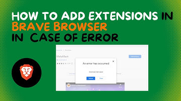How to add extensions in Brave browser in case of error?