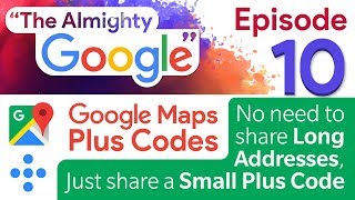 Plus Codes on Google Maps | Share Plus codes instead of long address | The Almighty Google | EP10