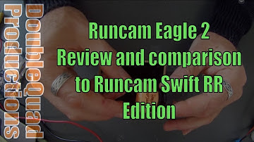 Runcam Eagle 2 and comparison with Runcam Swift RR Edition