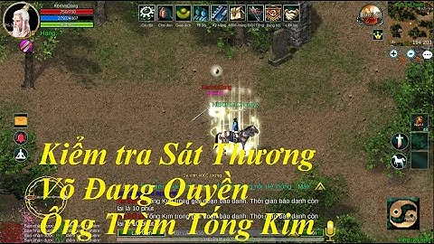 Thực Nghiệm : Võ Đang Quyền - Ông Trùm Tống Kim với Lôi Sát và Choáng Khá Vờ Lờ | Thập Đại Anh Hùng