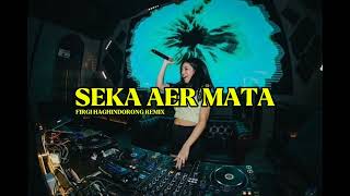 SEKA AER MATA_FIRGI HAGHINDORONG_REMIX